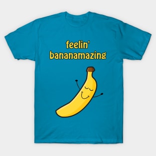 Feelin bananamazing T-Shirt